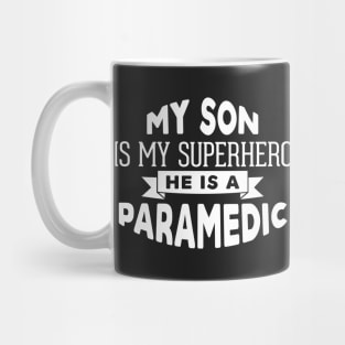 My Son is My Superhero, He is a Paramedic Mug